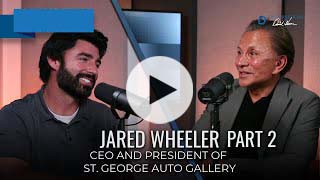 Conversation with Jared Wheeler CEO of St. George Auto Gallery (Part 2)